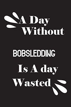 portada A day Without Bobsledding is a day Wasted (en Inglés)