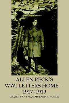 portada allen peck's wwi letters home - 1917-1919: u.s. army ww i pilot assigned to france (in English)