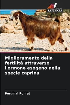 portada Miglioramento della fertilità attraverso l'ormone esogeno nella specie caprina (in Italian)