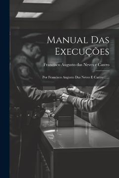 portada Manual das Execuções: Por Francisco Augusto das Neves e Castro. (in Portuguese)