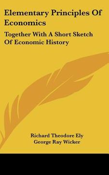 portada elementary principles of economics: together with a short sketch of economic history