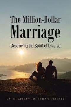 portada The Million-Dollar Marriage: Destroying the Spirit of Divorce (en Inglés)