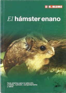 portada El hámster enano : guía práctica para la selección, cuidado, nutrición, comportamiento y salud (Paperback)