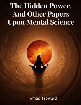 portada The Hidden Power, And Other Papers Upon Mental Science (en Inglés)