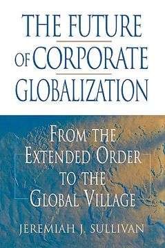 portada the future of corporate globalization: from the extended order to the global village (en Inglés)