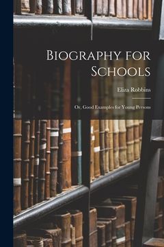 portada Biography for Schools; or, Good Examples for Young Persons (en Inglés)