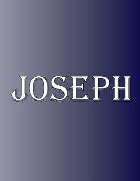 portada Joseph: 100 Pages 8.5" X 11" Personalized Name on Notebook College Ruled Line Paper (in English)
