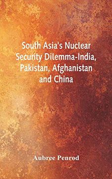 portada South Asia's Nuclear Security Dilemma- India, Pakistan, Afghanistan and China (en Inglés)