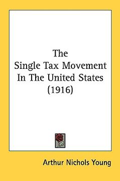 portada the single tax movement in the united states (1916) (en Inglés)