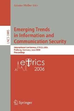 portada emerging trends in information and communication security: international conference, etrics 2006, freiburg, germany, june 6-9, 2006. proceedings (en Inglés)