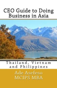 portada CEO Guide to Doing Business in Asia: Thailand, Vietnam and Philippines (Volume 3)