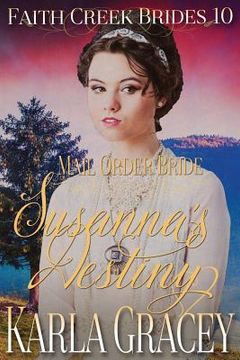 portada Mail Order Bride - Susanna's Destiny: Clean and Wholesome Historical Western Cowboy Inspirational Romance (en Inglés)