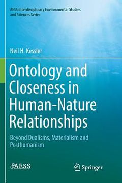 portada Ontology and Closeness in Human-Nature Relationships: Beyond Dualisms, Materialism and Posthumanism (en Inglés)