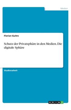 portada Schutz der Privatsphäre in den Medien. Die digitale Sphäre (in German)
