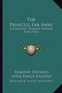 portada the princess far away: a romantic tragedy, in four acts (1921) (en Inglés)