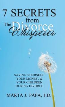 portada 7 Secrets from the Divorce Whisperer: Saving Yourself, Your Money, and Your Children During Divorce (en Inglés)