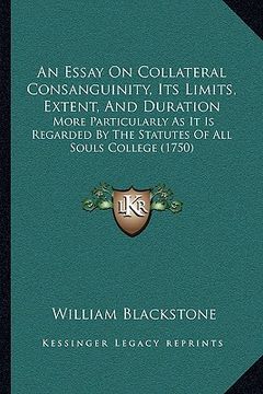 portada an essay on collateral consanguinity, its limits, extent, and duration: more particularly as it is regarded by the statutes of all souls college (175 (en Inglés)