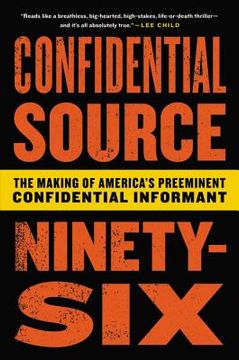 portada Confidential Source Ninety-Six: The Making of America's Preeminent Confidential Informant (in English)