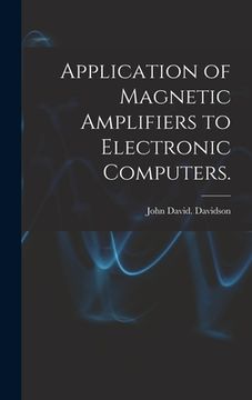portada Application of Magnetic Amplifiers to Electronic Computers. (en Inglés)