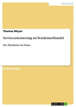 Serviceorientierung im Textileinzelhandel: Der Mitarbeiter im Fokus (en Alemán)