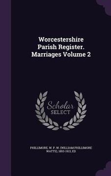 portada Worcestershire Parish Register. Marriages Volume 2 (en Inglés)