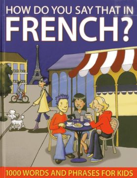 portada How Do You Say That in French?: 1000 Words and Phrases for Kids (en Inglés)