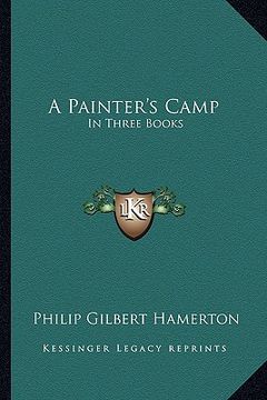 portada a painter's camp: in three books (en Inglés)