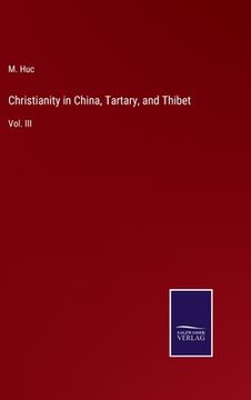 portada Christianity in China, Tartary, and Thibet: Vol. Iii (en Inglés)