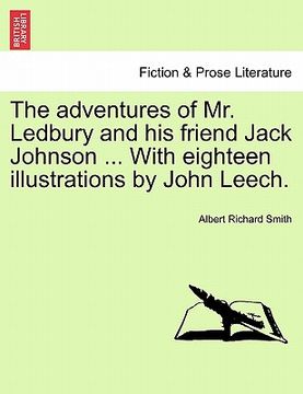 portada the adventures of mr. ledbury and his friend jack johnson ... with eighteen illustrations by john leech. (in English)