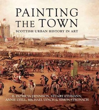 portada Painting the Town: Scottish Urban History in art (en Inglés)