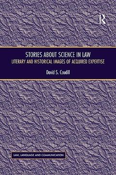 portada Stories About Science in Law: Literary and Historical Images of Acquired Expertise (Law, Language and Communication) (en Inglés)