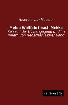 portada Meine Wallfahrt nach Mekka: Reise in der Kuestengegend und im Innern von Hedschas, Erster Band (German Edition)