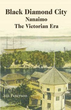 portada Black Diamond City: Nanaimo  The Victorian Era