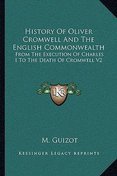 portada history of oliver cromwell and the english commonwealth: from the execution of charles i to the death of cromwell v2 (en Inglés)