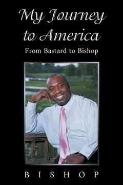 portada My Journey to America: From Bastard to Bishop (en Inglés)