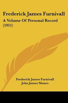 portada frederick james furnivall: a volume of personal record (1911) (in English)