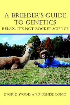 portada a breeder's guide to genetics: relax, it's not rocket science (en Inglés)
