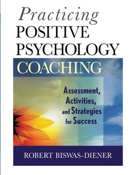 portada Practicing Positive Psychology Coaching: Assessment, Activities, and Strategies for Success (in English)