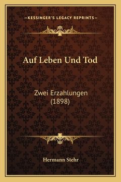 portada Auf Leben Und Tod: Zwei Erzahlungen (1898) (en Alemán)