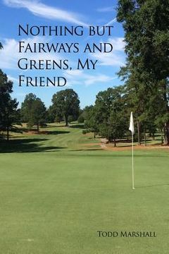portada Nothing but Fairways and Greens, My Friend