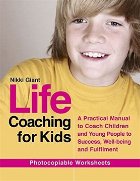 portada Life Coaching for Kids: A Practical Manual to Coach Children and Young People to Success, Well-being and Fulfilment