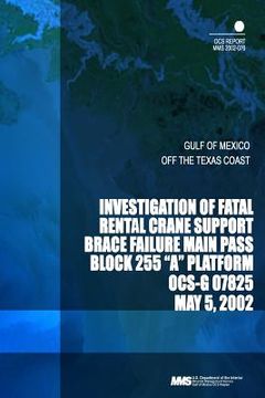 portada Investigation of Fatal Rental Crane Support Brace Failure Main Pass Block 266 "A (en Inglés)