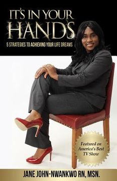 portada It's In Your Hands: 5 Strategies To Achieving Your Life Dreams (in English)