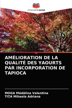 portada Amélioration de la Qualité Des Yaourts Par Incorporation de Tapioca (en Francés)