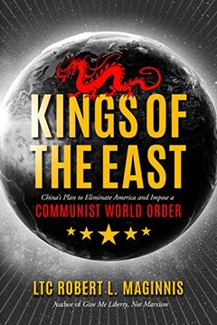 portada Kings of the East: China's Plan to Eliminate America and Impose a Communist World Order (in English)