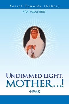 portada Undimmed Light, Mother...! (en Inglés)