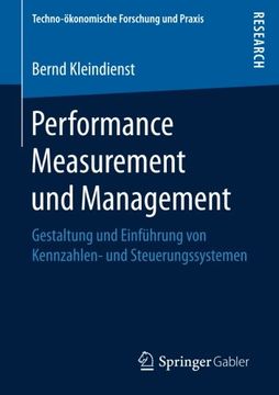 portada Performance Measurement und Management: Gestaltung und Einführung von Kennzahlen- und Steuerungssystemen (Techno-Ökonomische Forschung und Praxis) (in German)