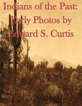 portada Indians of the Past: Early Photos by Edward S. Curtis (en Inglés)