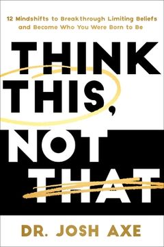 portada Think This, Not That: 12 Mindshifts to Breakthrough Limiting Beliefs and Become Who You Were Born to Be (en Inglés)