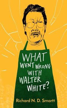 portada What Went Wrong with Walter White? (en Inglés)